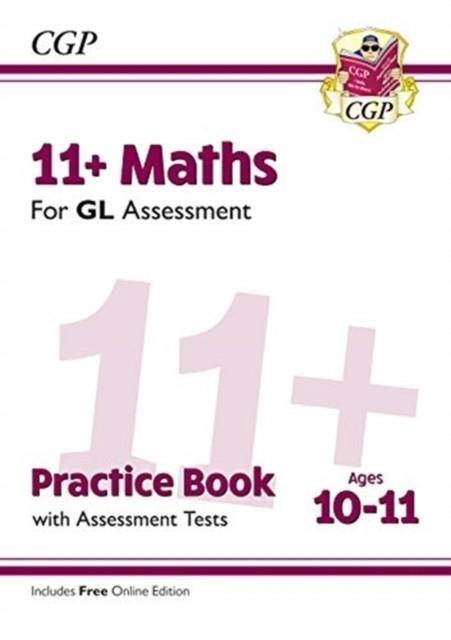 11+ GL MATHS PRACTICE BOOK & ASSESSMENT TESTS - AGES 10-11 (WITH ONLINE EDITION) | 9781789081596