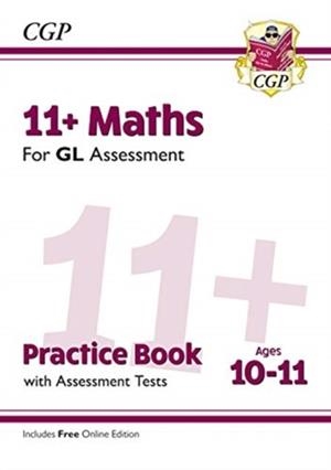 11+ GL MATHS PRACTICE BOOK & ASSESSMENT TESTS - AGES 10-11 (WITH ONLINE EDITION) | 9781789081596