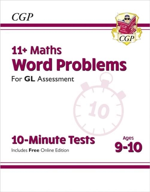 11+ GL 10-MINUTE TESTS: MATHS WORD PROBLEMS - AGES 9-10 (WITH ONLINE EDITION) | 9781789084993