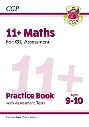 11+ GL MATHS PRACTICE BOOK & ASSESSMENT TESTS - AGES 9-10 (WITH ONLINE EDITION) | 9781789081589
