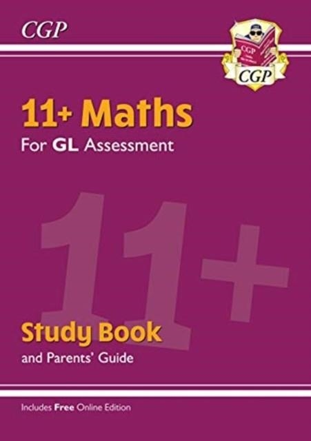 11+ GL MATHS STUDY BOOK (WITH PARENTS’ GUIDE & ONLINE EDITION) | 9781789081763