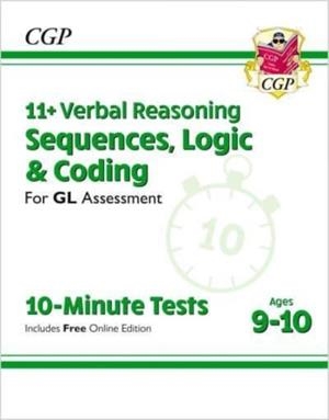 11+ GL 10-MINUTE TESTS: VERBAL REASONING SEQUENCES, LOGIC & CODING - AGES 9-10 (WITH ONL ED) | 9781789085020