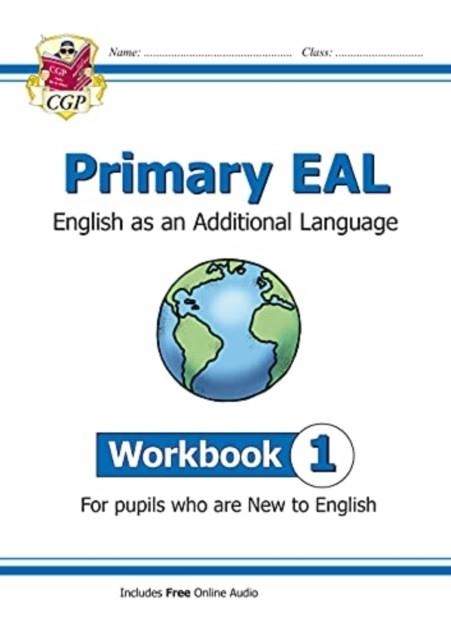 PRIMARY EAL: ENGLISH FOR AGES 6-11 - WORKBOOK 1 (NEW TO ENGLISH) | 9781789087994