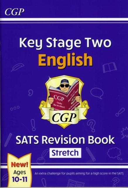 KS2 ENGLISH SATS REVISION BOOK: STRETCH - AGES 10-11 (FOR THE 2024 TESTS) | 9781782946793