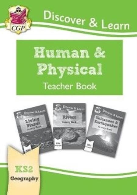 KS2 GEOGRAPHY DISCOVER & LEARN: HUMAN AND PHYSICAL GEOGRAPHY TEACHER BOOK | 9781782949862
