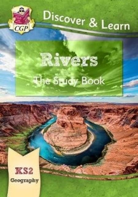 KS2 GEOGRAPHY DISCOVER & LEARN: RIVERS STUDY BOOK | 9781782949749