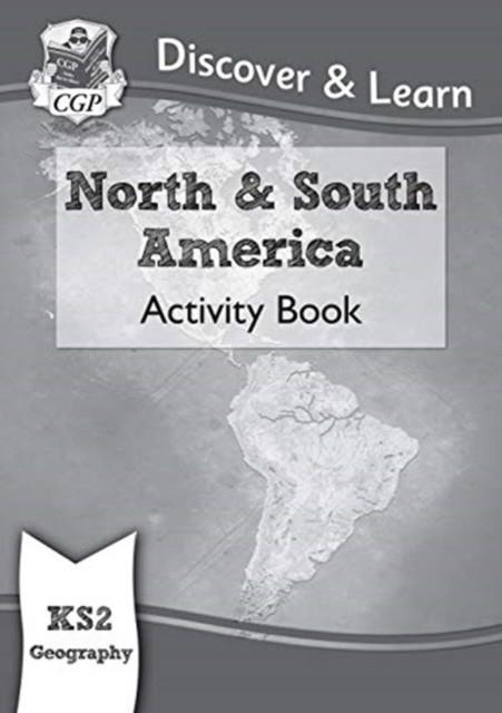 KS2 GEOGRAPHY DISCOVER & LEARN: NORTH AND SOUTH AMERICA ACTIVITY BOOK | 9781782949831