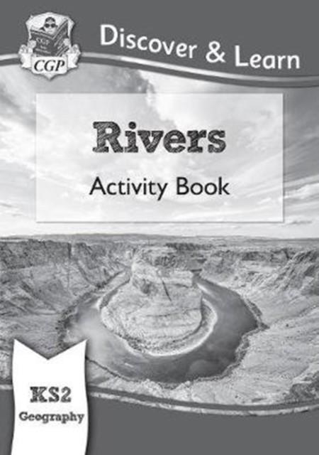 KS2 GEOGRAPHY DISCOVER & LEARN: RIVERS ACTIVITY BOOK | 9781782949763