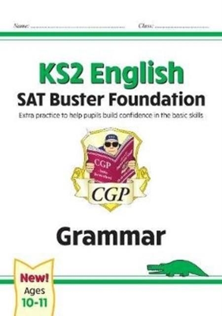 KS2 ENGLISH SAT BUSTER FOUNDATION: GRAMMAR (FOR THE 2024 TESTS) | 9781789084283