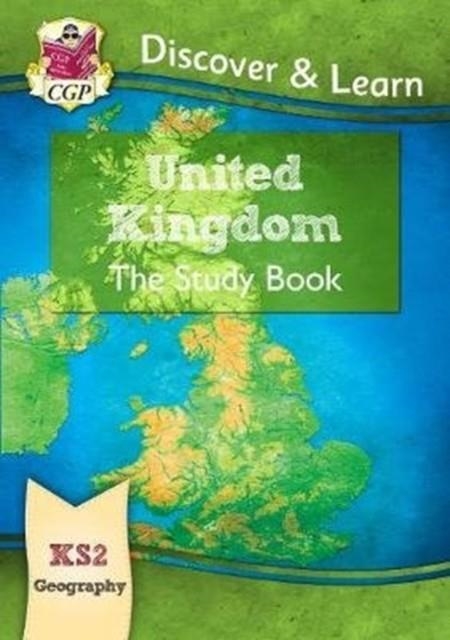 KS2 GEOGRAPHY DISCOVER & LEARN: UNITED KINGDOM STUDY BOOK | 9781782949794