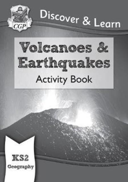KS2 GEOGRAPHY DISCOVER & LEARN: VOLCANOES AND EARTHQUAKES ACTIVITY BOOK | 9781782949756