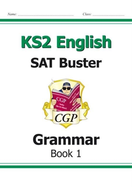 KS2 ENGLISH SAT BUSTER: GRAMMAR - BOOK 1 (FOR THE 2024 TESTS) | 9781847629074
