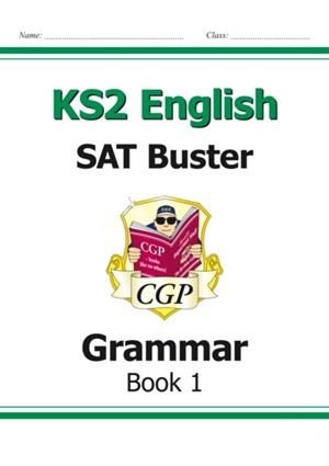 KS2 ENGLISH SAT BUSTER: GRAMMAR - BOOK 1 (FOR THE 2024 TESTS) | 9781847629074