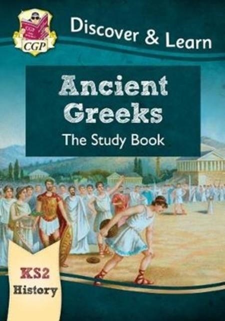 KS2 HISTORY DISCOVER & LEARN: ANCIENT GREEKS STUDY BOOK | 9781782949671