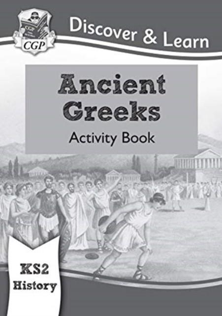 KS2 HISTORY DISCOVER & LEARN: ANCIENT GREEKS ACTIVITY BOOK | 9781782949701