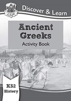 KS2 HISTORY DISCOVER & LEARN: ANCIENT GREEKS ACTIVITY BOOK | 9781782949701