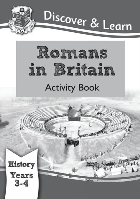 KS2 HISTORY DISCOVER & LEARN: ROMANS IN BRITAIN ACTIVITY BOOK (YEARS 3 & 4) | 9781782941989
