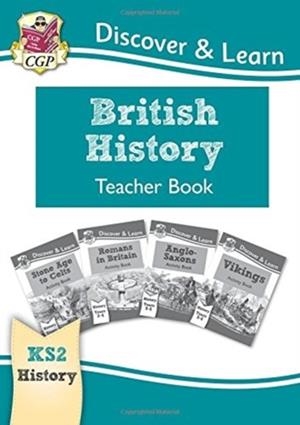 KS2 HISTORY DISCOVER & LEARN: BRITISH HISTORY TEACHER BOOK (YEARS 3-6) | 9781782949770
