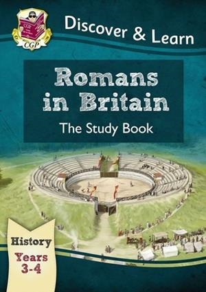 KS2 HISTORY DISCOVER & LEARN: ROMANS IN BRITAIN STUDY BOOK (YEARS 3 & 4) | 9781782941972
