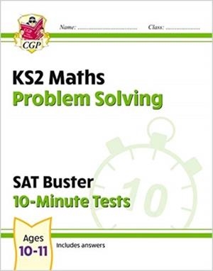KS2 MATHS SAT BUSTER 10-MINUTE TESTS - PROBLEM SOLVING (FOR THE 2024 TESTS) | 9781789084559