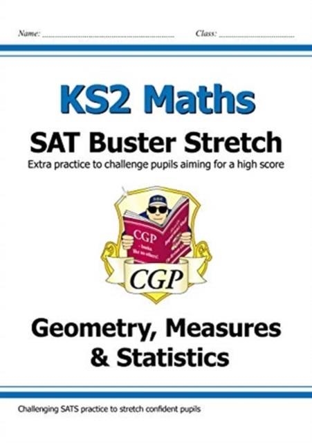 KS2 MATHS SAT BUSTER STRETCH: GEOMETRY, MEASURES & STATISTICS (FOR THE 2024 TESTS) | 9781782948582