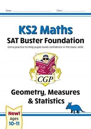 KS2 MATHS SAT BUSTER FOUNDATION: GEOMETRY, MEASURES & STATISTICS (FOR THE 2024 TESTS) | 9781789084320