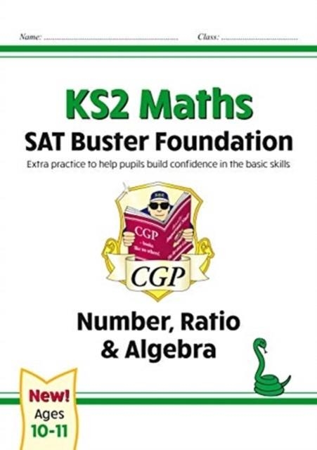 KS2 MATHS SAT BUSTER FOUNDATION: NUMBER, RATIO & ALGEBRA (FOR THE 2024 TESTS) | 9781789084313