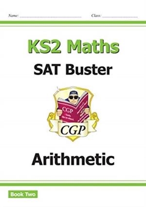 KS2 MATHS SAT BUSTER: ARITHMETIC - BOOK 2 (FOR THE 2024 TESTS) | 9781789081367