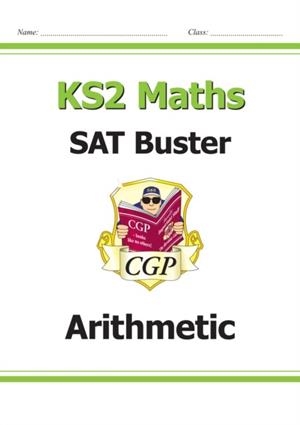 KS2 MATHS SAT BUSTER: ARITHMETIC - BOOK 1 (FOR THE 2024 TESTS) | 9781782942306