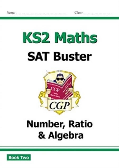 KS2 MATHS SAT BUSTER: NUMBER, RATIO & ALGEBRA - BOOK 2 (FOR THE 2024 TESTS) | 9781789081374
