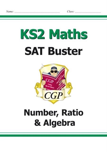 KS2 MATHS SAT BUSTER: NUMBER, RATIO & ALGEBRA - BOOK 1 (FOR THE 2024 TESTS) | 9781847621580