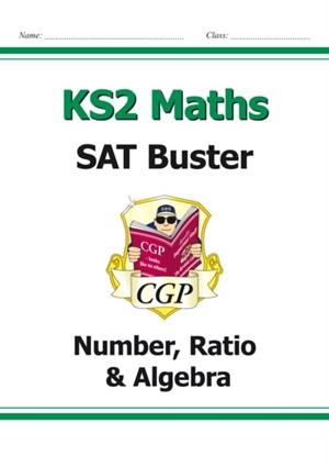 KS2 MATHS SAT BUSTER: NUMBER, RATIO & ALGEBRA - BOOK 1 (FOR THE 2024 TESTS) | 9781847621580