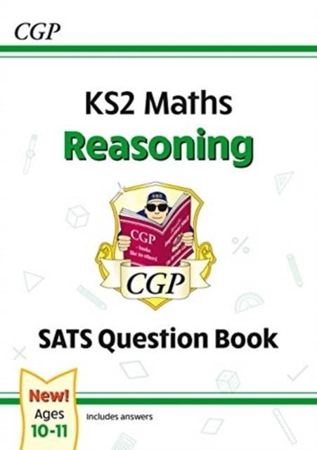 KS2 MATHS SATS QUESTION BOOK: REASONING - AGES 10-11 (FOR THE 2024 TESTS) | 9781789086133
