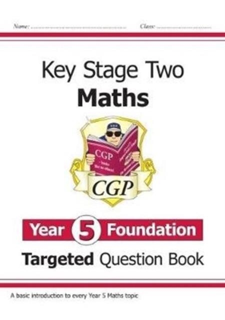KS2 MATHS YEAR 5 FOUNDATION TARGETED QUESTION BOOK | 9781789080452