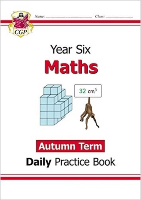 KS2 MATHS YEAR 6 DAILY PRACTICE BOOK: AUTUMN TERM | 9781789086584