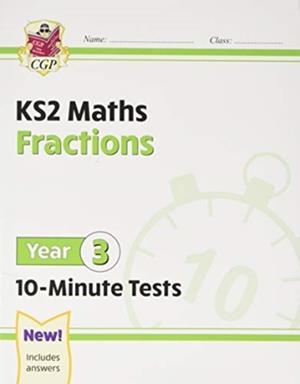 KS2 YEAR 3 MATHS 10-MINUTE TESTS: FRACTIONS | 9781789086379