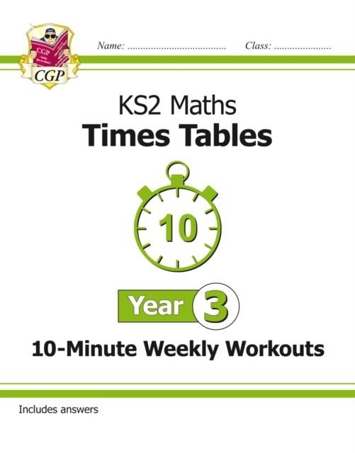 KS2 YEAR 3 MATHS TIMES TABLES 10-MINUTE WEEKLY WORKOUTS | 9781782948674