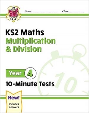 KS2 YEAR 4 MATHS 10-MINUTE TESTS: MULTIPLICATION & DIVISION | 9781789086430