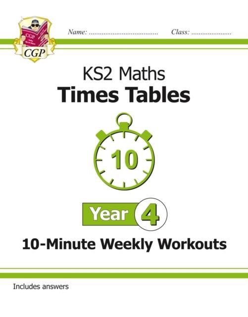 KS2 YEAR 4 MATHS TIMES TABLES 10-MINUTE WEEKLY WORKOUTS | 9781782948681
