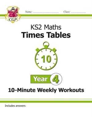 KS2 YEAR 4 MATHS TIMES TABLES 10-MINUTE WEEKLY WORKOUTS | 9781782948681