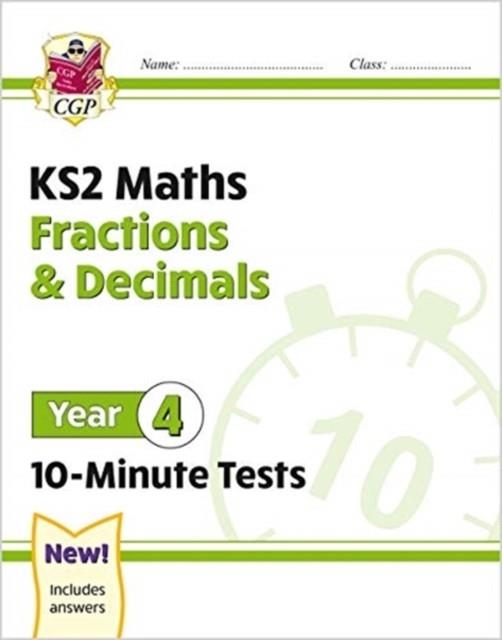 KS2 YEAR 4 MATHS 10-MINUTE TESTS: FRACTIONS & DECIMALS | 9781789086416