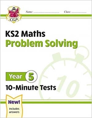 KS2 YEAR 5 MATHS 10-MINUTE TESTS: PROBLEM SOLVING | 9781789086485