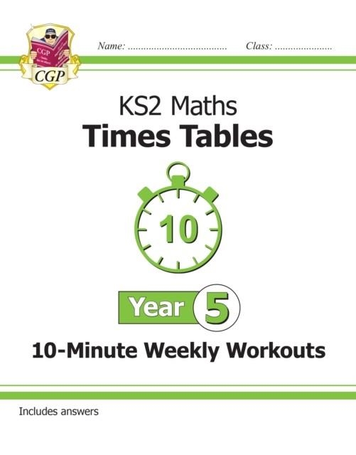 KS2 YEAR 5 MATHS TIMES TABLES 10-MINUTE WEEKLY WORKOUTS | 9781789083651