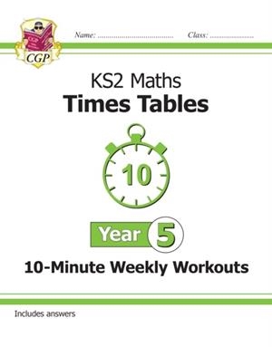 KS2 YEAR 5 MATHS TIMES TABLES 10-MINUTE WEEKLY WORKOUTS | 9781789083651
