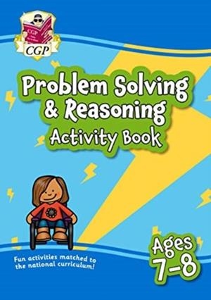 PROBLEM SOLVING & REASONING MATHS ACTIVITY BOOK FOR AGES 7-8 (YEAR 3) | 9781789087093