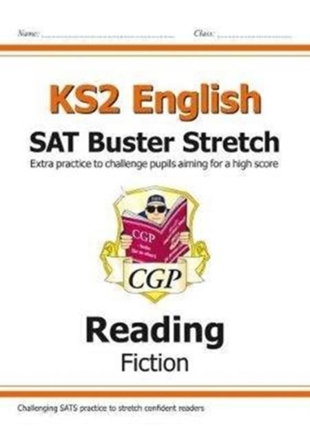 KS2 ENGLISH READING SAT BUSTER STRETCH: FICTION (FOR THE 2024 TESTS) | 9781782948346