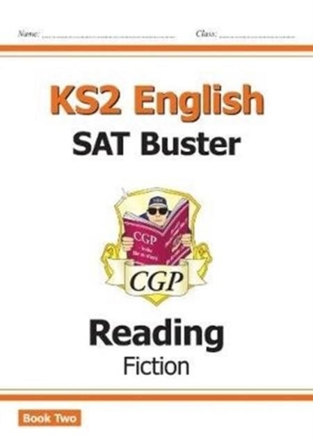 KS2 ENGLISH READING SAT BUSTER: FICTION - BOOK 2 (FOR THE 2024 TESTS) | 9781789080940
