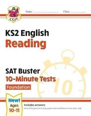 KS2 ENGLISH SAT BUSTER 10-MINUTE TESTS: READING - FOUNDATION (FOR THE 2024 TESTS) | 9781789084436