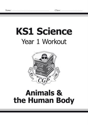 KS1 SCIENCE YEAR 1 WORKOUT: ANIMALS & THE HUMAN BODY | 9781782942320