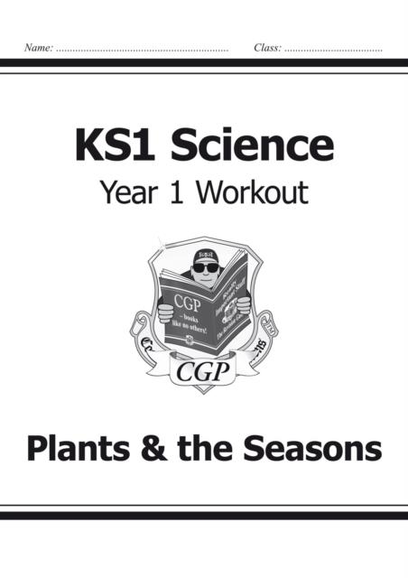 KS1 SCIENCE YEAR 1 WORKOUT: PLANTS & THE SEASONS | 9781782942313